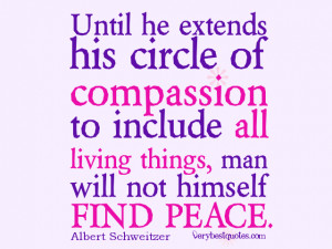 Until he extends his circle of compassion – Compassion Quotes