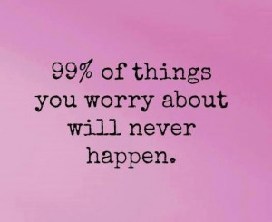 Plus worrying gives you wrinkles...