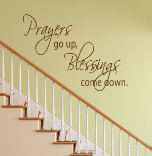 Prayers Go Up, Blessings Come Down. Vinyl Sign Wall Decal