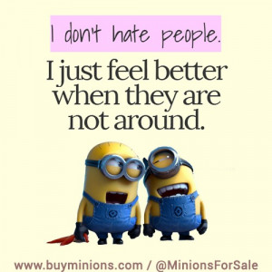 minions quote hate people