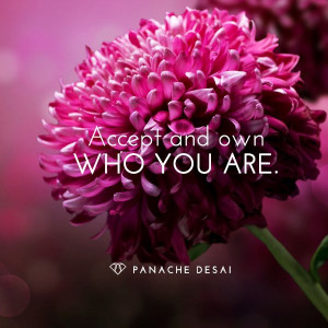 When we embrace who we are and accept who the Divine has created us to ...