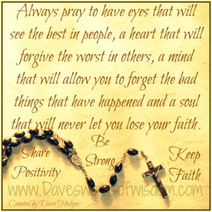 Always pray to have eyes that will see the best in people,