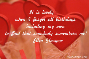 ... all birthdays, including my own, to find that somebody remembers me