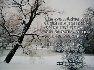 Like snowflakes, my Christmas memories gather and dance - each ...