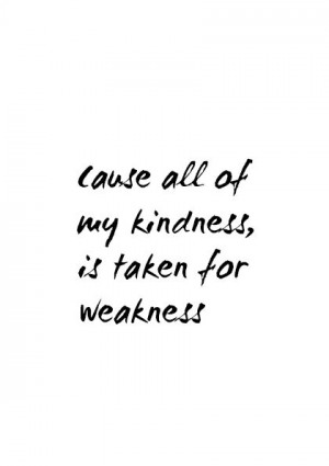 kindness not weakness