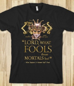 Lord! What fools these mortals be!