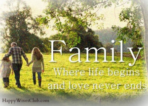 TEXT: Family…where life begins and love never ends.