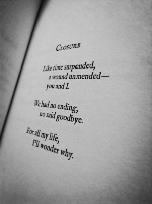 ... We had no ending, no said goodbye. For all my life, I'll wonder why