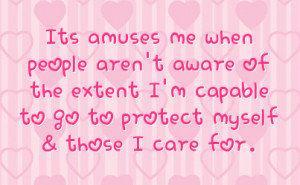 ... of the extent I'm capable to go to protect myself & those I care for