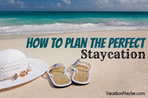 Easy and Fun Summer Staycation Ideas