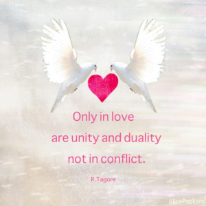 Only In Love are unity and duality not in conflict.