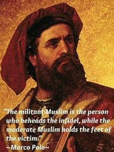 Marco Polo quote on Muslims. Islam. Radical & Moderate Muslim ...