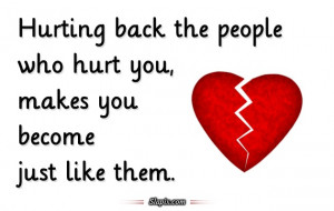 Hurting back the people who hurt you | Quotes on Slapix.com