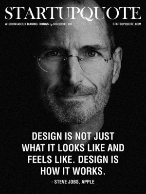 Design is not just what it looks like and feels like. design is how it ...