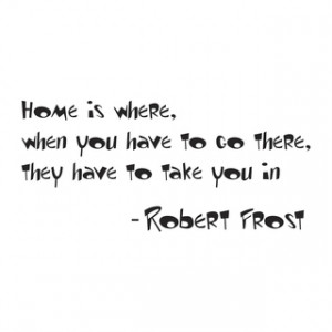 Robert Frost Quote 'Home is Where...' Black Vinyl Wall Decal Sticker