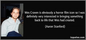 Wes Craven is obviously a horror film icon so I was definitely very ...