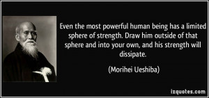 Even the most powerful human being has a limited sphere of strength ...