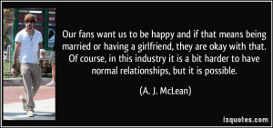 Our fans want us to be happy and if that means being married or having ...