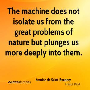 ... nature but plunges us more deeply into them. - Antoine de Saint
