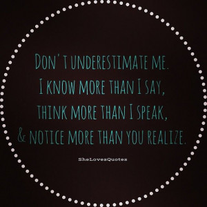 Dont underestimate me. Quote