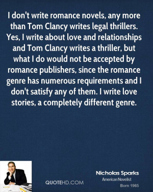 don't write romance novels, any more than Tom Clancy writes legal ...
