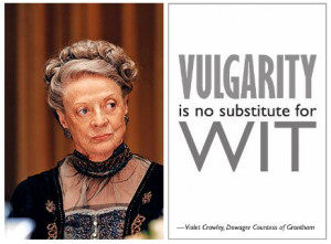 Dowager Printable Quotes. Bring it. #downtonabbey