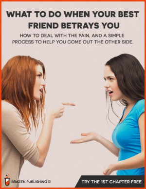 ... your best friend betrays you have you ever been betrayed by your best