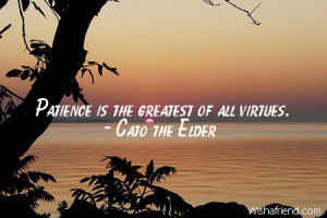 patience is the greatest of all virtues cato the elder