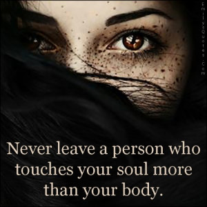 .Com - never, leave, person, touches, soul, body, inspirational ...