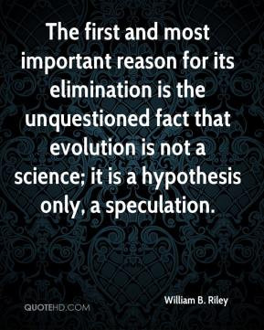 ... unquestioned fact that evolution is not a science; it is a hypothesis