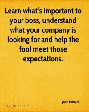 Learn what's important to your boss, understand what your company is ...