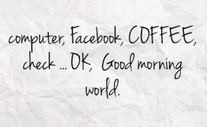 good morning coffee quotes for facebook | Coffee Facebook Status ...