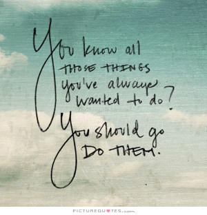 Do All Things to Do You Know You Should Those You 39 ve Always Wanted ...