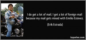 More Erik Estrada Quotes