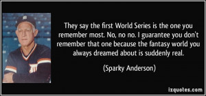 They say the first World Series is the one you remember most. No, no ...