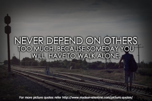 ... quotes life-quotes-never-depend never-depend-on-others-quotes