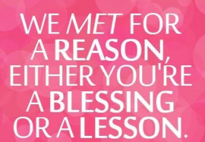 You meet people for a reason