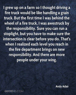 so I thought driving a fire truck would be like handling a grain truck ...