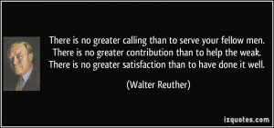 There is no greater calling than to serve your fellow men. There is no ...