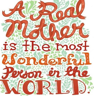 Mother, quotes, sayings, real, wonderful person