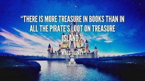 ... treasure in books than in all the pirate's loot on Treasure Island
