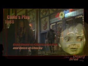 Brad Dourif as Charles Lee Ray and voice of Chucky in Child's Play.