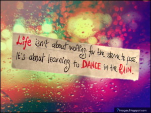 quotes life is not waiting for the storm to pass it is learning to ...