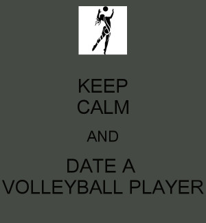 keep calm and date a volleyball player