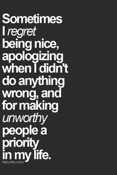 apologizing when I didn't do anything wrong...part of being the bigger ...