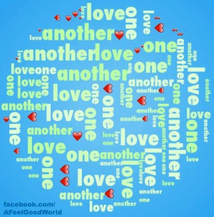 Love one another quote via www.Facebook.com/AFeelGoodWorld