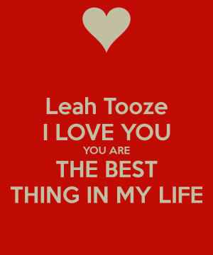 leah-tooze-i-love-you-you-are-the-best-thing-in-my-life.png