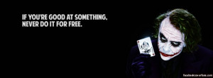 joker s quote if you are good at something never do it for free