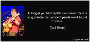 ... no guarantee that innocent people won't be put to death. - Paul Simon