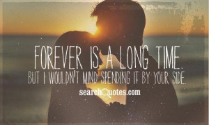 Want You Forever Quotes Forever is a long time. but i